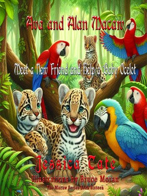 cover image of Ava and Alan Macaw Meet a New Friend and Help a Baby Ocelot